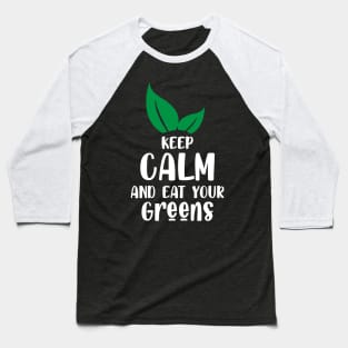 Keep clam and eat your greens Baseball T-Shirt